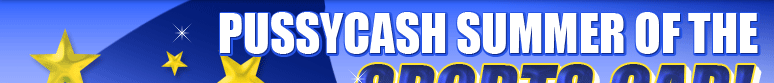 PUSSYCASH SUMMER OF THE SPORTS CAR!