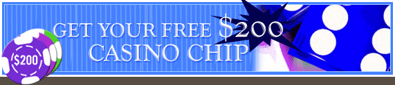 GET YOUR FREE $200 
CASINO CHIP