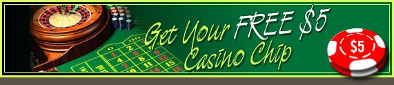 GET YOUR FREE $5 
CASINO CHIP